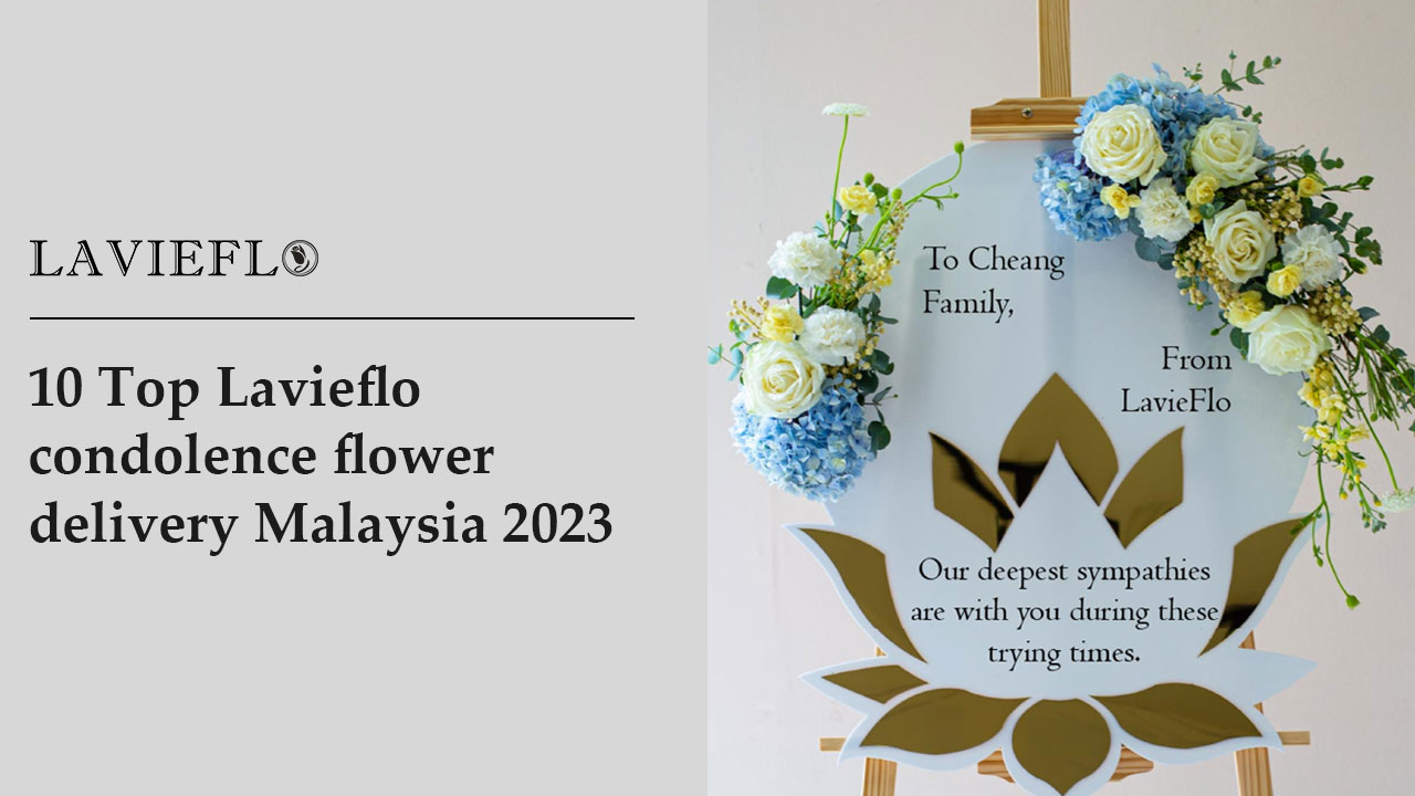 10 Top Lavieflo condolence flower delivery Malaysia 2023
